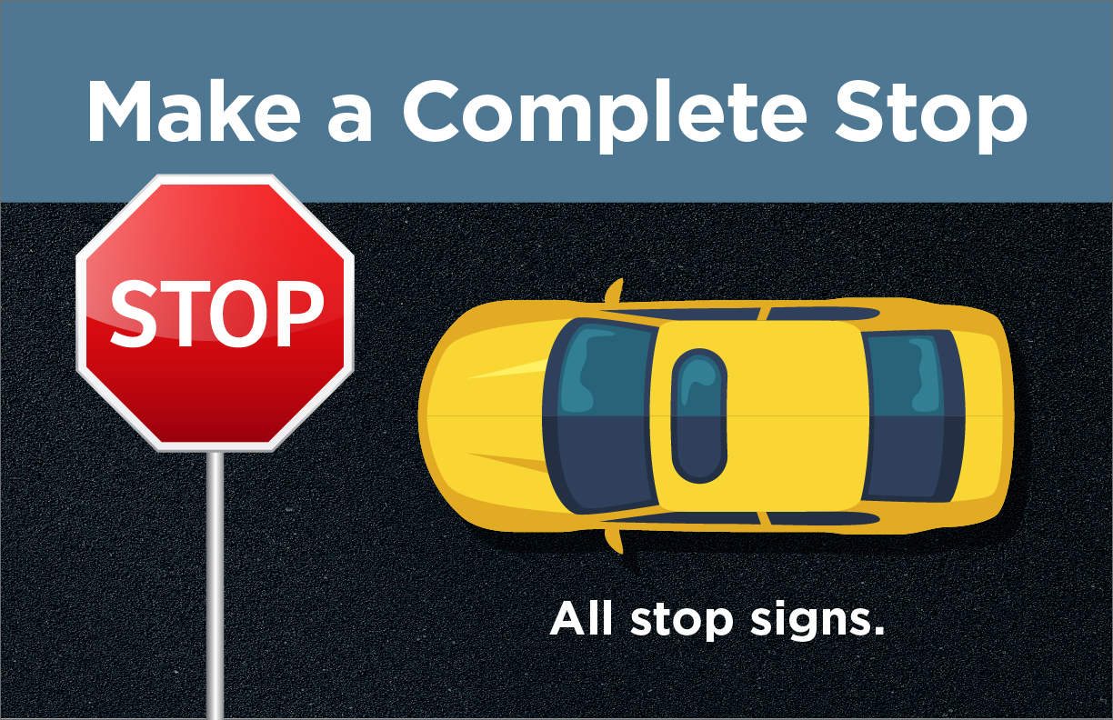 Make a complete stop. All stop signs.